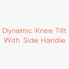 Dynamic knee tilt mechanism with side handle
