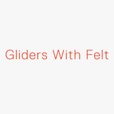 Gliders With Felt